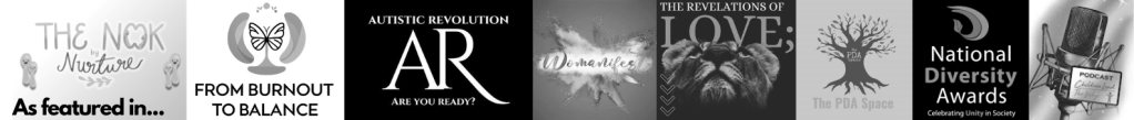 A banner featuring logos of organisations worked with or featured by including The Nook by Nurture; From Burnout to Balance Podcast; Autistic Revolution; Womanifest Awards; The Revelations of Love Festival; The PDA Space; National Diversity Awards; and Children Lead The Way Podcast.