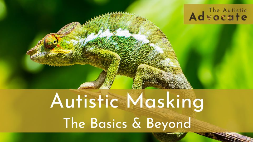 Autistic Masking The Basics & Beyond training course from The Autistic Advocate